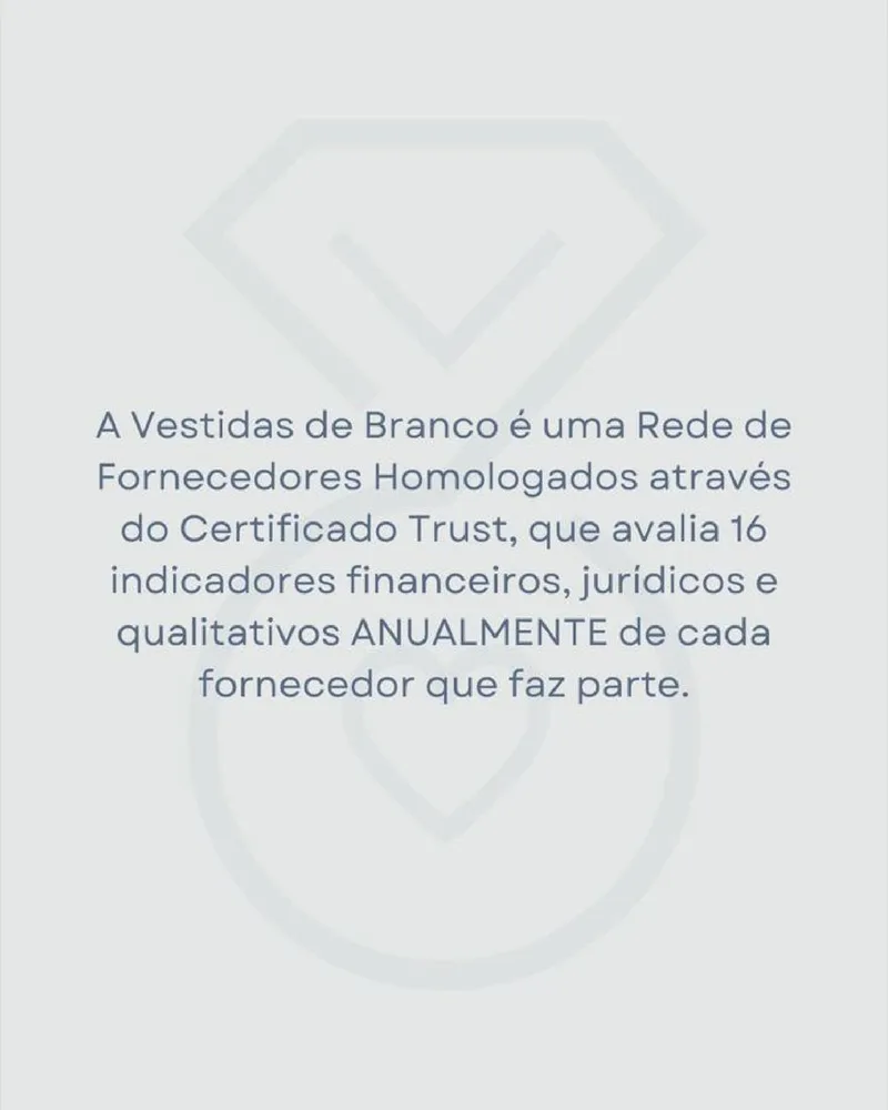 A Vestidas de Branco é uma rede de fornecedores homologados através do Certificado Trust, que avalia 16 indicadores financeiros, jurídicos e qualitativos anualmente