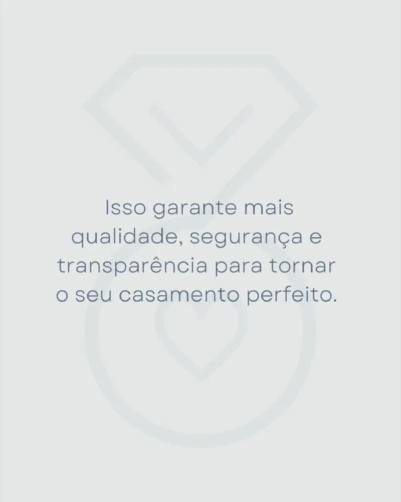 Isso garante mais qualidade, segurança e transparência para tornar o seu casamento perfeito