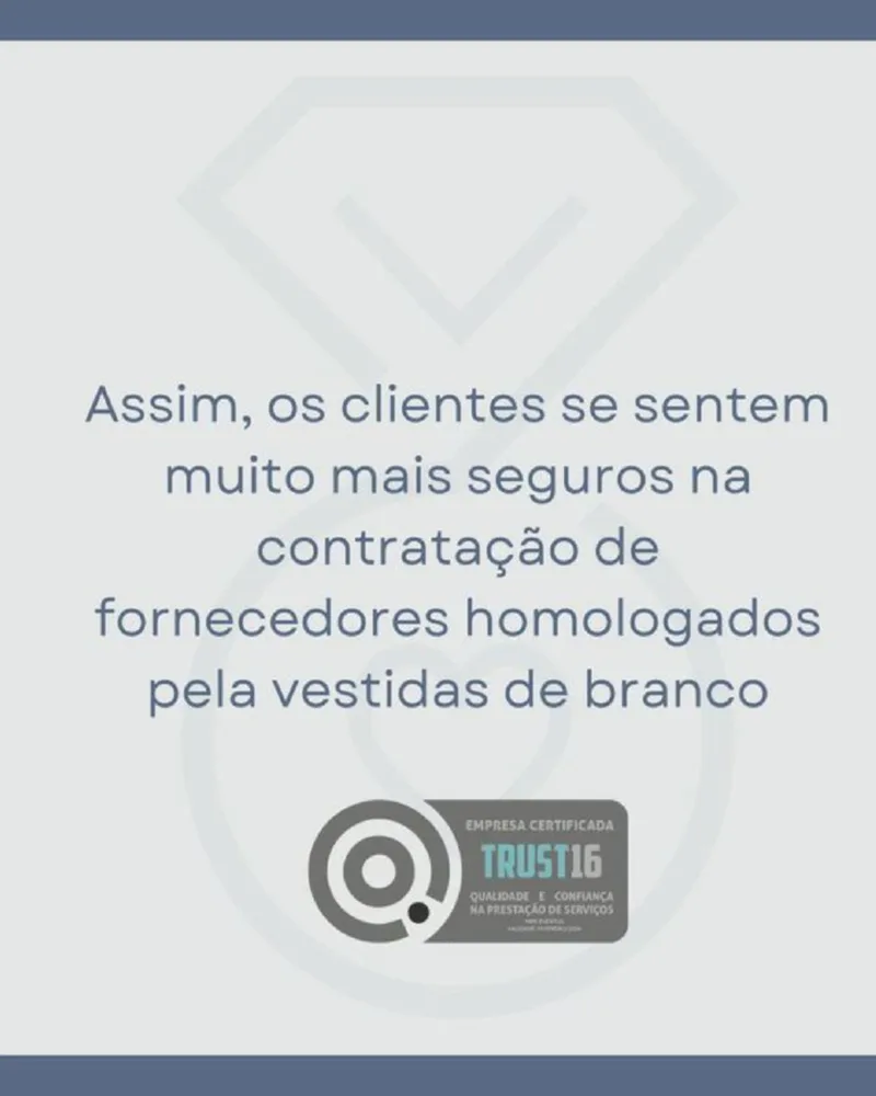 Os clientes se sentem muito mais seguros na contratação de fornecedores homologados pela Vestidas de Branco